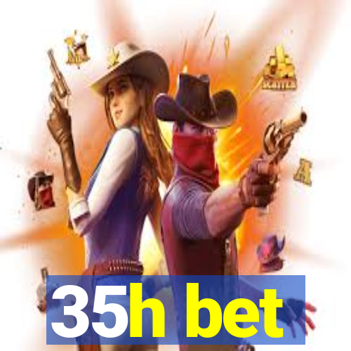 35h bet